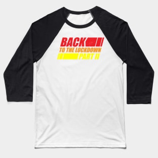 Back To The Lockdown Part II (2) Baseball T-Shirt